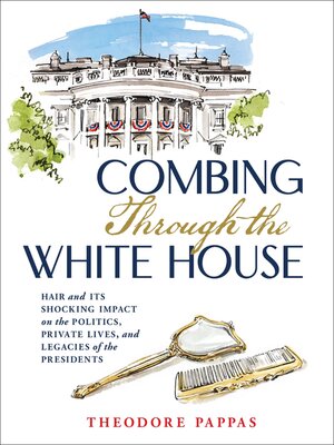 cover image of Combing Through the White House